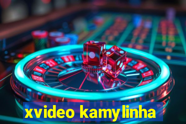 xvideo kamylinha